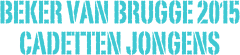 Beker van Brugge 2015
cadetten JONGENS